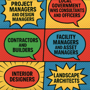 Project managers, WHS consultants, contractors, facility managers, interior designers, and landscape architects – audiences for Safety in Design CPD course